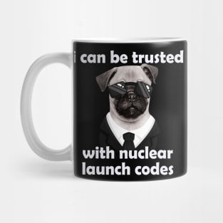 I Can-Be Trusted With Nuclear Launch Codes Funny Dog Meme Mug